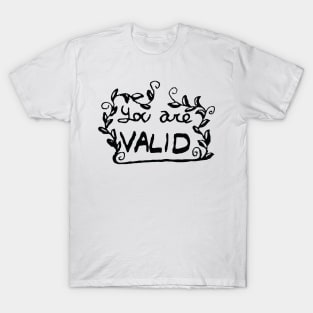 You Are Valid T-Shirt